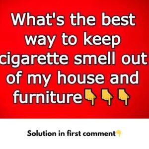 What’s the best way to keep cigarette smell out of my house and furniture