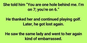 A Man Got Lost Playing Golf, So Asked The Lady In Front Of Him What Hole He Was On