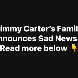 Jimmy Carter’s Family Announces Sad News🥲 Read more below 👇