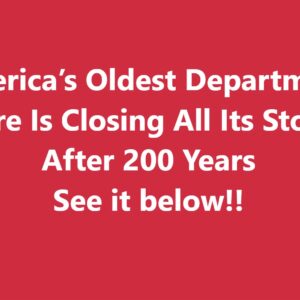 America’s Department Store Is Closing All Its Stores After 200 Years