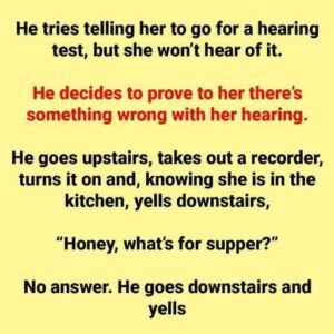 An Old Man Decides to Prove His Wife Isn’t Having Hearing Problems.