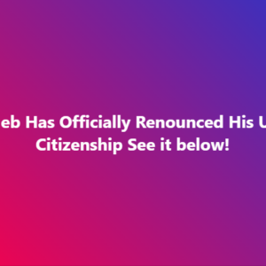 Celeb Has Officially Renounced His U.S. Citizenship