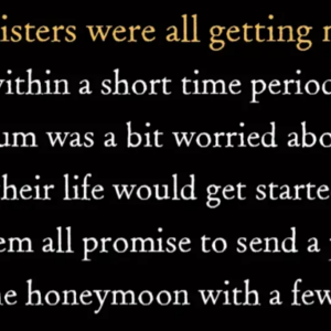 Three sisters were all getting married within a short time period.