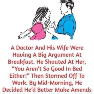 A Doctor And His Wife Were Having A Big Argument(Just for Fun)