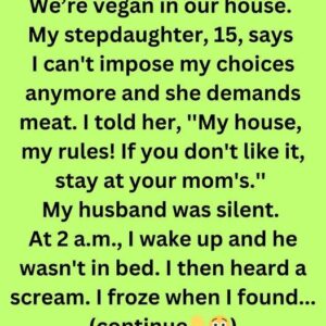 My Stepdaughter Must Only Eat Vegan — My House, My Rules