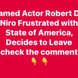 Famed Actor Robert De Niro Frustrated with State of America, Decides to Leave