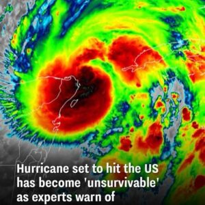 Hurricane set to hit the US has become ‘unsurvivable’ as experts wa:rn of catastrophic impact Hurricane set to hit the US has become ‘unsurvivable’ as experts wa:rn of catastrophic impact
