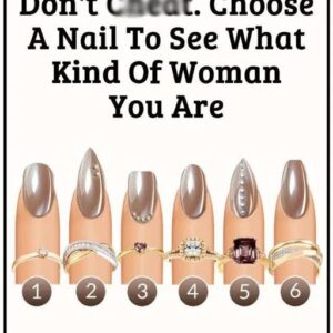 Don’t Ch3at. Choose A Nail To See What Kind Of Woman You Are Don’t Ch3at. Choose A Nail To See What Kind Of Woman You Are
